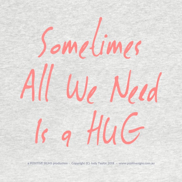 Sometimes All We Need Is A Hug 01 by PositiveSigns